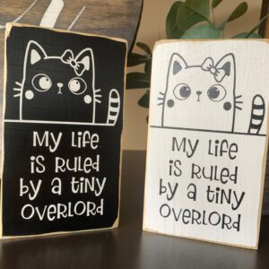 My Life is Ruled by a Tiny Overlord Cat Sign