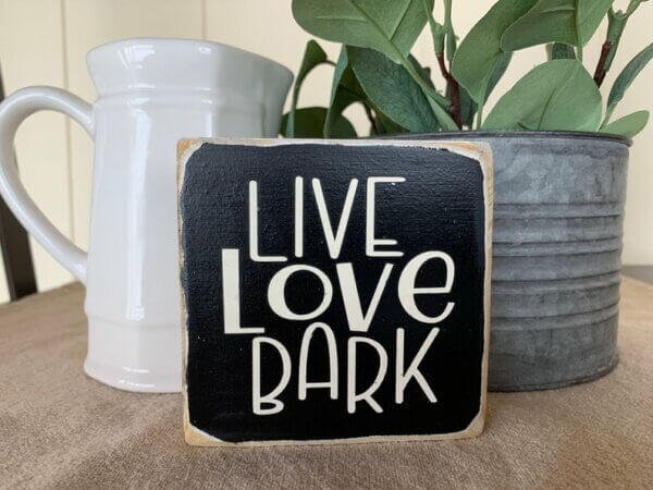 Live Love Bark Wooden Sign