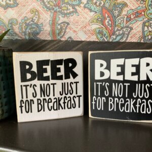 Beer, It's Not Just For Breakfast Sign
