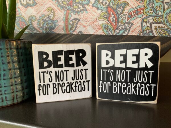 Beer, It's Not Just For Breakfast Sign