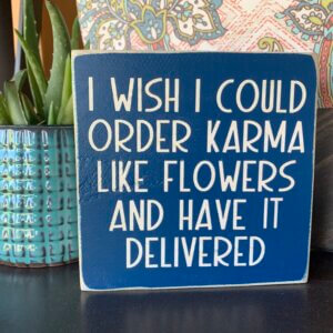 Karma Flowers Funny Sign