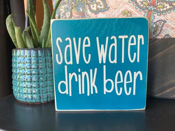 Save Water, Drink Beer Sign